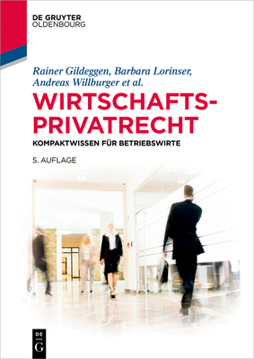 Wirtschaftsprivatrecht - Gildeggen, Rainer, and Lorinser, Barbara, and Willburger, Andreas