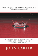 Wirtschaftswissenschaftliche Formelsammlung: Kennzahlen auswerten, interpretieren und vergleichen.