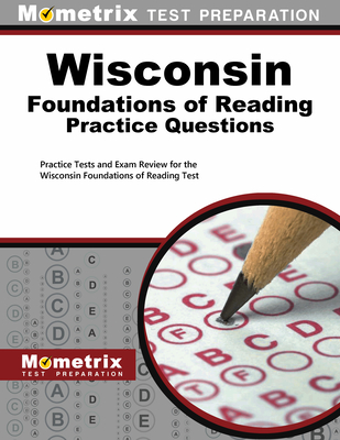 Wisconsin Foundations of Reading Practice Questions: Practice Tests and Exam Review for the Wisconsin Foundations of Reading Test - Mometrix Wisconsin Teacher Certification Test Team (Editor)