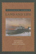 Wisconsin German Land and Life - Bungert, Heike (Editor), and Kluge, Cora Lee (Editor), and Ostergren, Robert C (Editor)