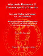 Wisconsin Kraemers II: The New World of America: Paul and Walburga Kraemer and Their Children