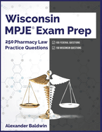 Wisconsin MPJE Exam Prep: 250 Pharmacy Law Practice Questions