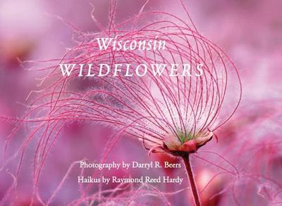 Wisconsin Wildflowers - Beers, Darryl R (Photographer), and Hardy, Raymond Reed