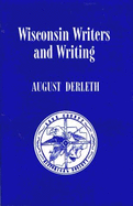 Wisconsin Writers and Writing - Derleth, August
