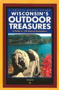 Wisconsin's Outdoor Treasures: A Guide to 150 Nature Destinations