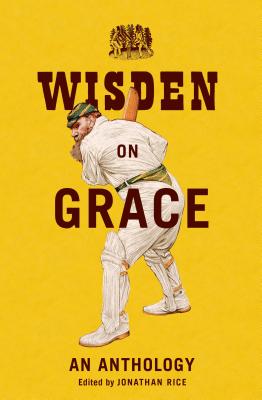 Wisden on Grace: An Anthology - Rice, Jonathan (Editor)