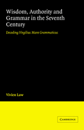 Wisdom, Authority and Grammar in the Seventh Century: Decoding Virgilius Maro Grammaticus