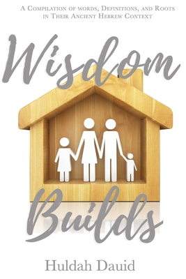 Wisdom Builds - Fisher, Lauren Nefesha (Editor), and Dauid, Huldah