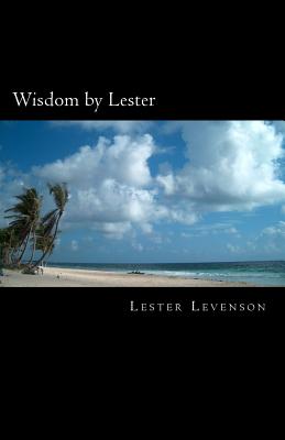 Wisdom by Lester: Lester Levenson's Teachings - Spilny, Yuri, and Levenson, Lester