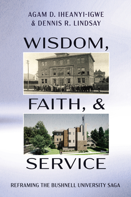 Wisdom, Faith, and Service - Iheanyi-Igwe, Agam (Editor), and Lindsay, Dennis R (Editor)