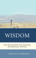 Wisdom: Folk, Arcane, Practical, Religious, Philosophical, Mystical