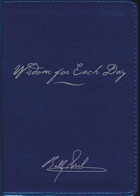 Wisdom for Each Day Signature Edition: 365 Daily Devotions - Graham, Billy, Rev.
