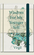 Wisdom For My Younger Self