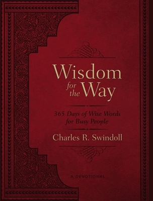 Wisdom for the Way, Large Text Leathersoft: 365 Days of Wise Words for Busy People (a 365-Day Devotional) - Swindoll, Charles R