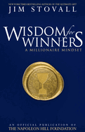 Wisdom for Winners Volume One: A Millionaire Mindset, an Official Official Publication of the Napoleon Hill Foundation(r)