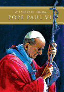 Wisdom from Pope Paul VI