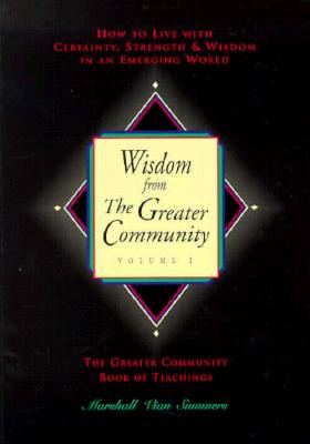 Wisdom from the Greater Community: How to Live with Certainty, Strength and Wisdom in an Emerging World - Summers, Marshall Vian