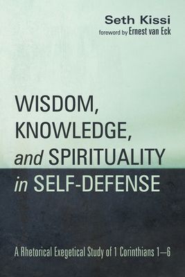 Wisdom, Knowledge, and Spirituality in Self-defense - Kissi, Seth, and Van Eck, Ernest (Foreword by)