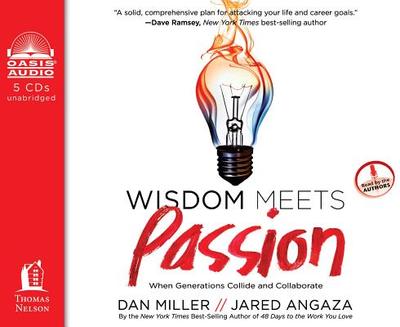 Wisdom Meets Passion: When Generations Collide and Collaborate - Miller, Dan (Narrator), and Angaza, Jared (Narrator)