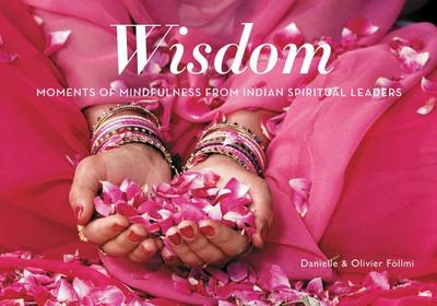 Wisdom: Moments of Mindfulness from Indian Spiritual Leaders - Follmi, Danielle, and Follmi, Oliver