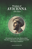 Wisdom of Avicenna (Ibn Sina): 100 Selected Excerpts from "Kitab al-Shifa" (The Book of Healing) and "Al-Qanun fi al-Tibb" (The Canon of Medicine)