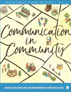 Wisdom of Communities 3: Communication in Community: Resources and Stories about the Human Dimension of Cooperative Culture