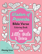 Wisdom of Proverbs Bible Verse Coloring Book for Little Girls & Teens: 40 Unique Coloring Pages & Scriptures with Spiritual Lessons Kids Should Know for Everyday Life