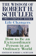 Wisdom of Robert H. Schuller: Two Complete Books