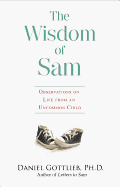 Wisdom of Sam: Observation on Life from an Uncommon Child