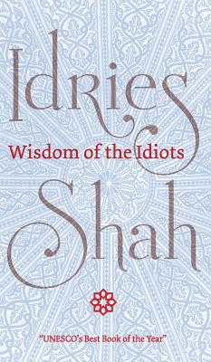 Wisdom of the Idiots - Shah, Idries