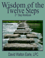 Wisdom of the Twelve Steps 2: II Step Workbook