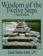 Wisdom of the Twelve Steps - I: 1st Step Workbook