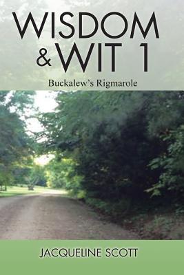 Wisdom & Wit 1: Buckalew's Rigmarole - Scott, Jacqueline, Dr.