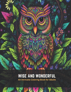 Wise and Wonderful: An Intricate Coloring Book for Adults