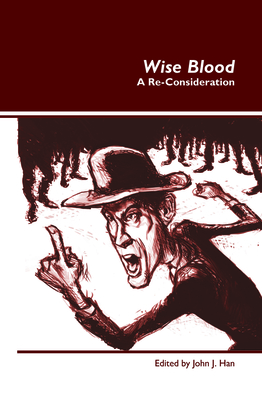 Wise Blood: A Re-Consideration - Han, John J. (Volume editor)