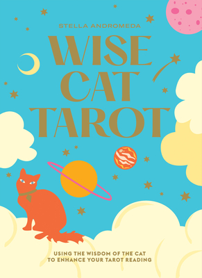 Wise Cat Tarot: Using the Wisdom of the Cat to Enhance Your Tarot Reading - Andromeda, Stella