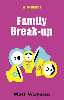 Wise Guides: Family Break-Up - Whyman, Matt