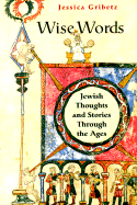 Wise Words: Jewish Thoughts and Stories Through the Ages