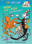 Wish for a Fish: All about Sea Creatures
