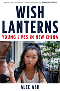 Wish Lanterns: Young Lives in New China