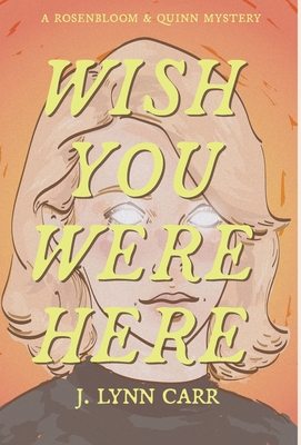 Wish You Were Here - Carr, J Lynn