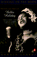 Wishing on the Moon: The Life and Times of Billie Holiday