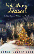 Wishing Season: Holiday Tales of Whimsy and Wonder