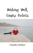 Wishing Well, Empty Pockets