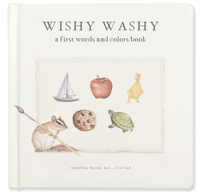 Wishy Washy: A Board Book of First Words and Colors for Growing Minds - Paige, Tabitha, and Paige Tate & Co (Producer)