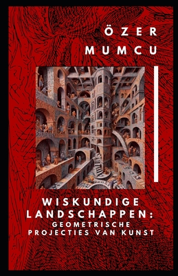 Wiskundige Landschappen: Geometrische Projecties Van Kunst - Mumcu, ?zer