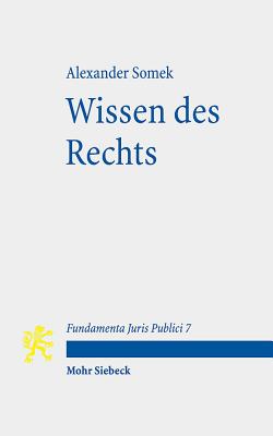 Wissen Des Rechts - Somek, Alexander, and Funke, Andreas (Commentaries by), and Vesting, Thomas (Commentaries by)