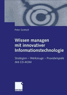 Wissen Managen Mit Innovativer Informationstechnologie: Strategien Werkzeuge Praxisbeispiele