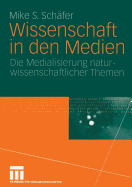 Wissenschaft in Den Medien: Die Medialisierung Naturwissenschaftlicher Themen