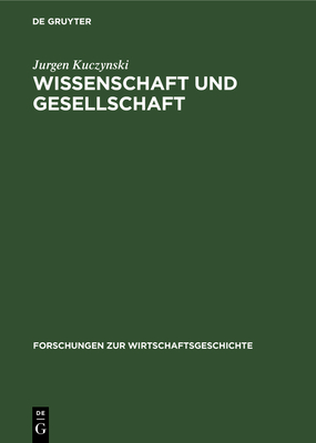 Wissenschaft Und Gesellschaft: Studien Und Essays ber Sechs Jahrtausende - Kuczynski, Jurgen